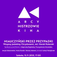 Arcymistrzowie Kina i Miauczyński przez przypadki: Wszyscy Jesteśmy Chrystusami