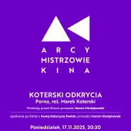 Arcymistrzowie Kina i koterski odkrycia: Porno+prelekcja+spotkanie