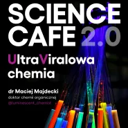 Science Cafe 2.0. UltraViralowa Chemia