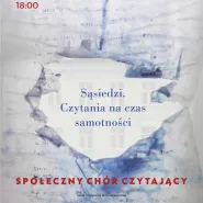 Społeczny chór czytający | Performatywne czytanie poematu Sąsiedzi. Czytania na czas samotności
