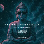 Techno medytacja | pro.Tone - Staryk, DYGA, maikel