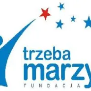 Fundacja Trzeba Marzyć - koncert charytatywny! 