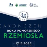 Zakończenie Pomorskiego Roku Rzemiosła