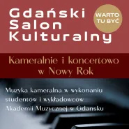 Gdański Salon Kulturalny - warto tu być - Noworoczna kameralistyka.