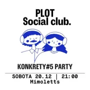 PLOT x Konkrety Party | Mimoletts | Afterparty