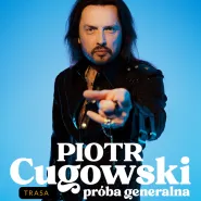 Piotr Cugowski | Próba generalna