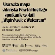 Literacka mapa Gdańska Pawła Huellego - spotkanie wokół Wędrówek z Weiserem