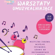 Warsztaty Umyzykalniające