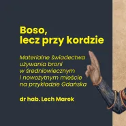 "Boso, lecz przy kordzie" - wykład dra hab. Lecha Marka 