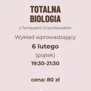 totalna biologia z Tomaszem Grzymkowskim - wykład wprowadzający