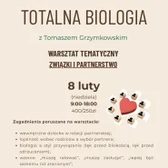 Totalna Biologia z Tomaszem Grzymkowskim - warsztat Związki i partnerstwo