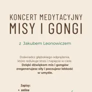 Koncert Medytacyjny - Misy i Gongi z Jakubem Leonowiczem