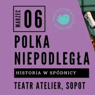 Polka Niepodległa-Historia w Spódnicy