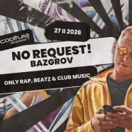 No Request! | Bazgrov | Cooltura Okopowa 7