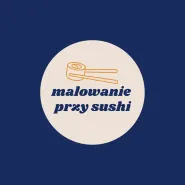 Malowanie przy Sushi 