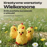 Kreatywne warsztaty wielkanocne: zrób puchate kurczaki z włóczki
