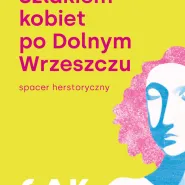 Marcowe spacery herstoryczne - szlakiem kobiet po Dolnym Wrzeszczu