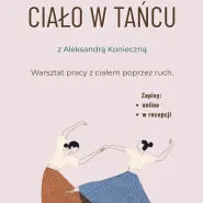 Ciało w tańcu z Aleksandrą Konieczną