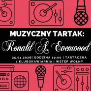 Muzyczny Tartak: Ronald A. Evenwood