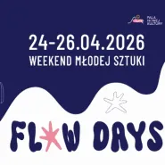 Flow Days | Weekend Młodej Sztuki