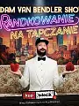 Adam van Bendler Show - Randkowanie na tapczanie