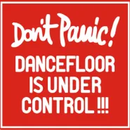 Don't Panic! Dancefloor is under control!