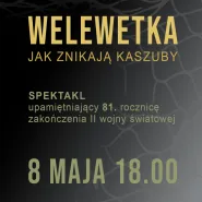 Spektakl pt.: Welewetka. Jak znikają Kaszuby