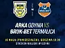 ARKA Gdynia - Bruk-Bet Termalica Nieciecza 