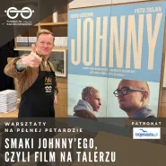 Smaki Johnny'ego, czyli film na talerzu - warsztaty z Patrykiem Galewskim