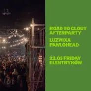 Road to clout afterparty: luzwixa, pawlohead