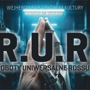 Premiera | R.U.R.  Roboty Uniwersalne Rossuma