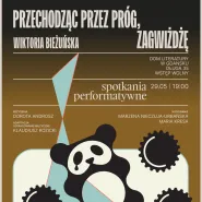 Przechodząc przez próg, zagwiżdżę | Spotkania performatywne