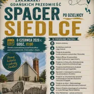 Zakamarki Gdańskich Przedmieść: Spacer po Siedlcach