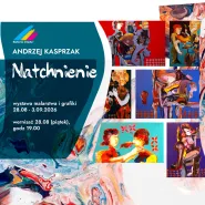 Natchnienie - wernisaż twórczości Andrzeja Kasprzaka
