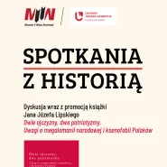 Cykl Spotkania z historią: Patriotyzm według Lipskiego  idea wciąż żywa czy już tylko historia?