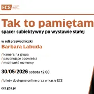 Tak to pamiętam | Barbara Labuda - spacery subiektywne po wystawie stałej ECS