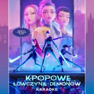 K-popowe Łowczynie Demonów: Karaoke w Helios na Scenie