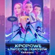 K-popowe Łowczynie Demonów: Karaoke w Helios na Scenie