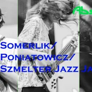 Somerlik/ Poniatowicz/ Szmelter Jazz Jam