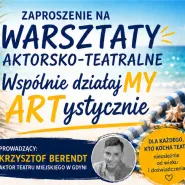 Warsztaty aktorsko-teatralne z Krzysztofem Berendtem