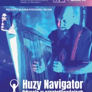 VI Festiwal Chillout Classic Huzy Navigator - Odyseja w częstotliwościach
