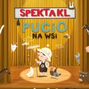 Pucio Na Wsi - spektakl