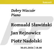 Dobry Wieczór Piano |  Romuald Sławiński / Jan Rejnowicz / Piotr Nadolski 
