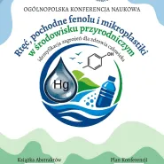 Rtęć, pochodne fenolu i mikroplastiki w środowisku przyrodniczym - identyfikacja zagrożeń dla zdrowia człowieka