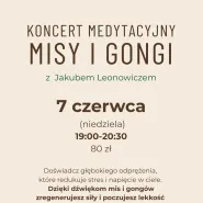Koncert Medytacyjny - Misy i Gongi z Jakubem Leonowiczem