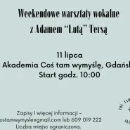 Weekendowe warsztaty wokalne z Adamem Lutą Tersą