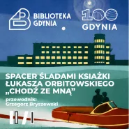Spacer śladami książki Łukasza Orbitowskiego Chodź ze mną