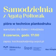 Samodzielnia z Agatą Półtorak - pióra w technice piankodruku