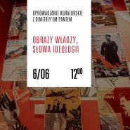 Oprowadzanie kuratorskie: Obrazy władzy, słowa ideologii