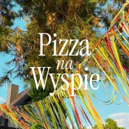 Otwarcie sezonu Pizzy na Wyspie Sobieszewskiej 2026